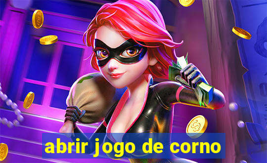 abrir jogo de corno